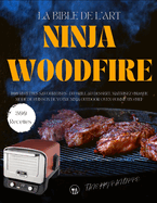 La Bible de l'Art Ninja Woodfire: 300 Recettes Savoureuses: Du Grill au Dessert, Matrisez Chaque Mode de Cuisson de Votre Ninja Outdoor Oven comme un Chef
