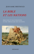 La Bible Et Les Nations: bauche Et Illustrations d'Une Thologie Des Nations