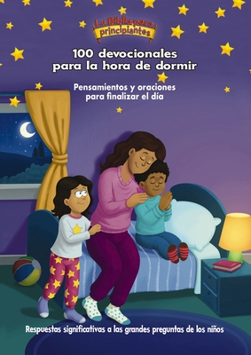 La Biblia Para Principiantes, 100 Devocionales Para La Hora de Dormir: Pensamientos Y Oraciones Para Finalizar El D?a - The Beginner's Bible