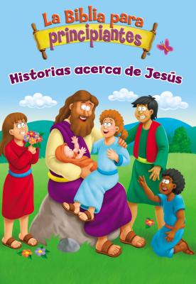 La Biblia Para Principiantes - Historias Acerca de Jesus - Pulley, Kelly (Illustrator), and Zondervan