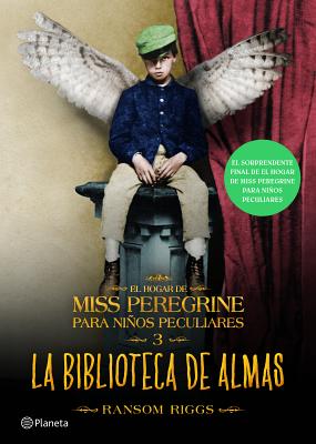 La Biblioteca de Almas. El Hogar de Miss Peregrine Para Nios Peculiares 3 - Riggs, Ransom