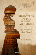 La Biblioteca de Los Sueos Imposibles/ The Library of Impossible Dreams: Las Cartas de Ani Crumb/ The Letters of Ani Crumb