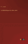 La Bibliotheque de Jules Janin