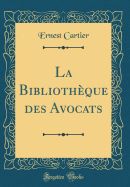 La Bibliotheque Des Avocats (Classic Reprint)