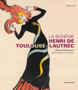 La Boh?me: Henri de Toulouse-Lautrec and the Montmartre Masters