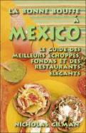 La Bonne Bouffe a Mexico: Le Guide Des Meilleurs ?Choppes, Fondas Et Des Restaurants ?L?gants