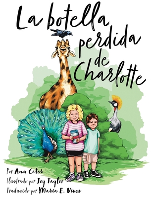 La botella perdida de Charlotte - Cater, Ann, and Taylor, Joy (Illustrator), and Vives, Mar?a E (Translated by)