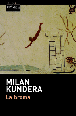 La Broma - Kundera, Milan