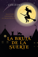 La bruja de la suerte: Un misterio paranormal de las brujas de Westwick #2