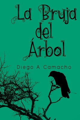 La bruja del rbol - Noriega, Diego Armando Camacho