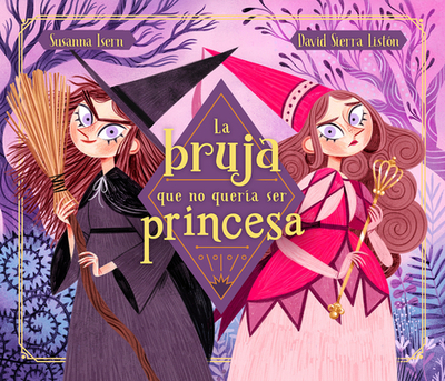 La Bruja Que No Queria Ser Princesa / The Witch Who Didnt Want to Be a Princess - Isern, Susanna