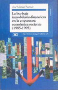 La Burbuja Inmobiliario-Financiera En La Coyuntura Economica Reciente, 1985-1995 - Naredo, Jose Manuel