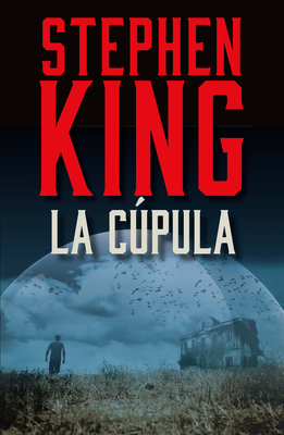 La Cpula / Under the Dome - King, Stephen