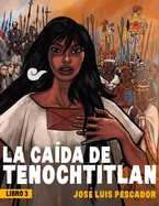 La Ca?da de Tenochtitlan / The Fall of Tenochtitlan