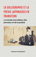 La calligraphie et la posie japonaises en transition - Le monde merveilleux du pinceau et de la posie