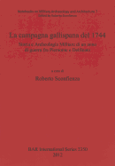 La Campagna Gallispana Del 1744: Storia e Archeologia Militare di un anno di guerra fra Piemonte e Delfinato
