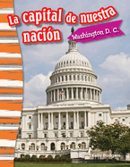 La Capital de Nuestra Nacin: Washington D. C.