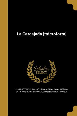 La Carcajada [Microform] - University of Illinois at Urbana-Champai (Creator)