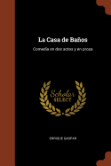 La Casa de Baos: Comedia en dos actos y en prosa