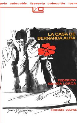 La Casa de Bernarda Alba - Garcia Lorca, Federico, and Lorca, Federico Garcia, and Garcma Lorca, Federico