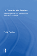 La Casa de MIS Suenos: Dreams of Home in a Transnational Migrant Community