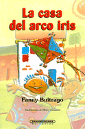 La Casa del Arco Iris: Una Novela de la Infancia - Buitrago, Fanny, and Gonzalez, Henry (Illustrator)