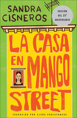 La Casa En Mango Street (the House on Mango Street) - Cisneros, Sandra, and Poniatowska, Elena (Translated by)