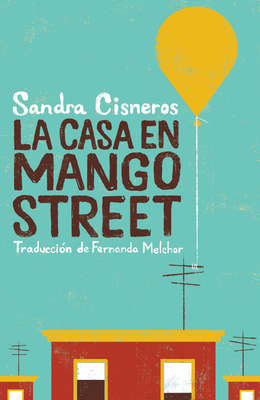 La Casa En Mango Street / The House on Mango Street - Cisneros, Sandra, and Melchor, Fernanda (Translated by)