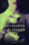 La Catadora de Hitler (Novela) / The Taster (a Novel)