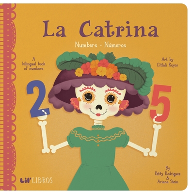 La Catrina: Numbers / Nmeros - Rodriguez, Patty, and Stein, Ariana, and Reyes, Citlali (Illustrator)