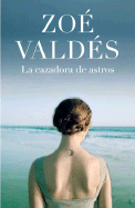 La Cazadora de Astros - Valdes, Zoe