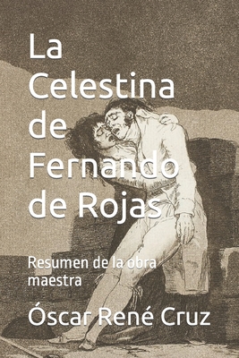 La Celestina de Fernando de Rojas: Resumen de la obra maestra - LLC, Idbcom (Editor), and Cruz, ?scar Ren?