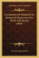 La Chanson De Roland Et Le Roman De Roncevaux Des XII Et XIII Siecles (1869)