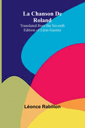 La Chanson De Roland: Translated from the Seventh Edition of Lon Gautier