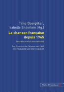 La Chanson Fran?aise Depuis 1945. Intertextualit? Et Interm?dialit?: Das Franzoesische Chanson Seit 1945. Intertextualitaet Und Intermedialitaet