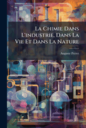 La Chimie Dans L'industrie, Dans La Vie Et Dans La Nature