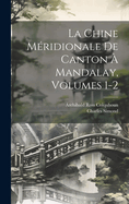 La Chine Mridionale De Canton  Mandalay, Volumes 1-2