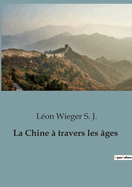 La Chine ? travers les ?ges