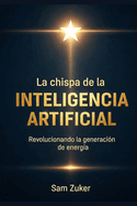 La chispa de la Inteligencia Artificial: Revolucionando la Generacion de Energia