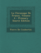 La Chronique de France, Volume 4