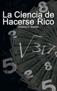 La Ciencia de Hacerse Rico (the Science of Getting Rich)