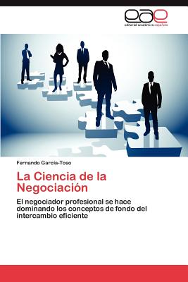 La Ciencia de La Negociacion - Garc A-Toso, Fernando, and Garcia-Toso, Fernando