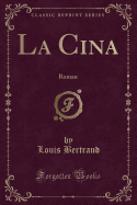 La Cina: Roman (Classic Reprint)