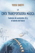 La cinta transportadora mgica: Cadenas de suministro, IA y el talento del futuro