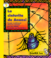 La Cinturita de Anansi: Cuento Tradicional Africano - Cabral, Len, and Ada, Alma Flor (Translated by)