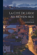 La cit de Lige au Moyen-Age