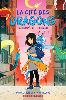 La Cit? Des Dragons: N? 1 - La Temp?te de l'?veil - Yogis, Jaimal, and Truong, Vivian (Illustrator)