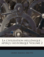 La civilisation hell?nique: aper?u historique Volume 2