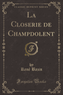 La Closerie de Champdolent (Classic Reprint)