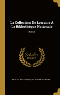 La Collection de Lorraine a la Bibliotheque Nationale: Notice